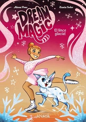 DREAM MAGIC. EL LINCE GLACIAL 2 | 9788414360040 | PONS, ALENA