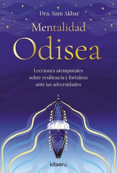 MENTALIDAD ODISEA. LECCIONES ATEMPORALES SOBRE RESILIENCIA Y FORTALEZA ANTE LAS ADVERSIDADES | 9788410428508 | DRA. SAM AKBAR
