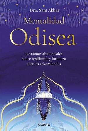 MENTALIDAD ODISEA. LECCIONES ATEMPORALES SOBRE RESILIENCIA Y FORTALEZA ANTE LAS ADVERSIDADES | 9788410428508 | DRA. SAM AKBAR