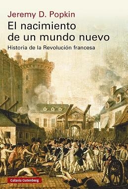 EL NACIMIENTO DE UN MUNDO NUEVO. HISTORIA DE LA REVOLUCIÓN FRANCESA | 9791388236075 | POPKIN, JEREMY D.