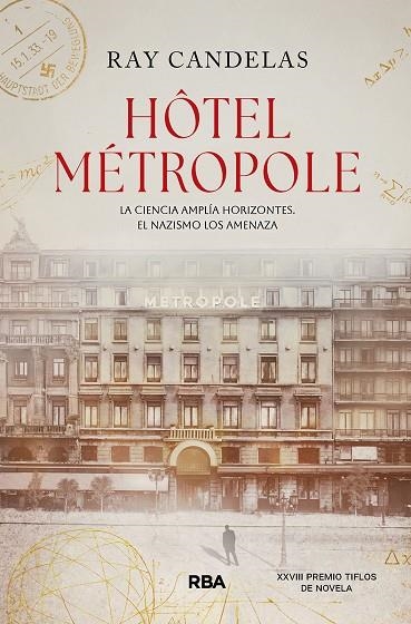 HÔTEL MÉTROPOLE. LA CIENCIA AMPLIA HORIZONTES EL NAZISMO LOS AMENAZA (XXVIII PREMIO TIFLOS DE NOVELA) | 9791370310424 | CANDELAS, RAY