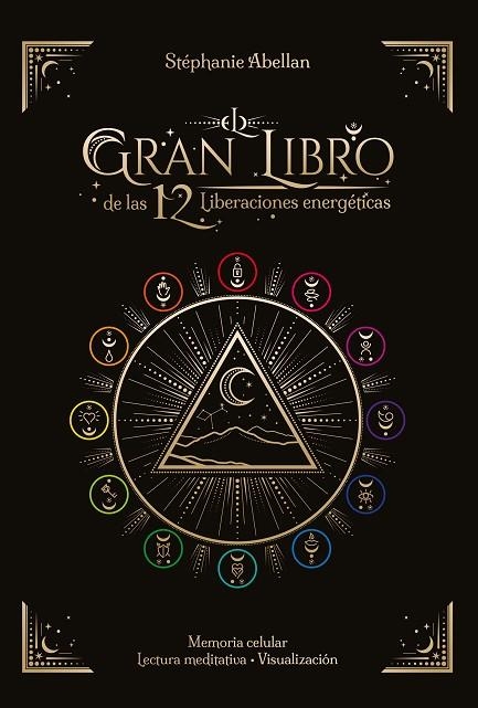 EL GRAN LIBRO DE LAS 12 LIBERACIONES ENERGÉTICAS. MEMORIA CELULAR, LECTURA MEDITATIVA Y VISUAL | 9788441442986 | ABELLAN, STÉPHANIE