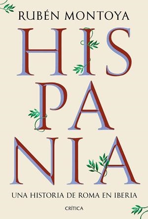HISPANIA UNA HISTORIA DE ROMA EN IBERIA  A LA VENTA 16/09/2026 | 9788491999164 | MONTOYA, RUBÉN
