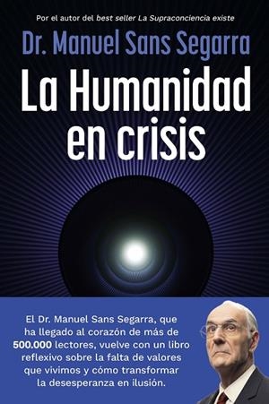 LA HUMANIDAD EN CRISIS LA SUPRACONCIENCIA ES LA OPORTUNIDAD PARA EL CAMBIO | 9788408325062 | DR. MANUEL SANS SEGARRA