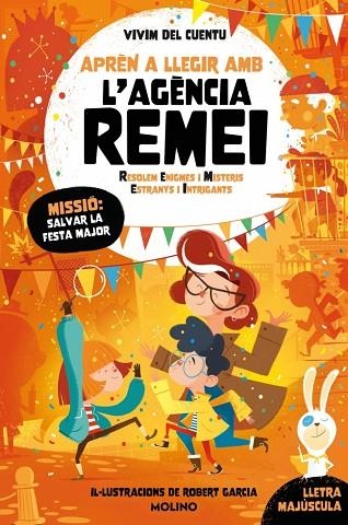 MISSIÓ: SALVAR LA FESTA MAJOR (APRÈN A LLEGIR AMB L'AGÈNCIA REMEI 6) (MAJUSCULA) | 9788427256590 | VIVIM DEL CUENTU