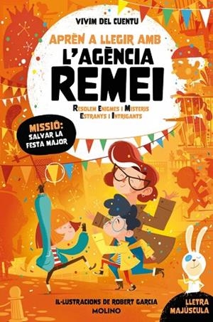 MISSIÓ: SALVAR LA FESTA MAJOR (APRÈN A LLEGIR AMB L'AGÈNCIA REMEI 6) (MAJUSCULA) | 9788427256590 | VIVIM DEL CUENTU