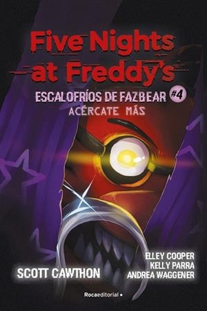FIVE NIGHTS AT FREDDY'S ESCALOFRÍOS DE FAZBEAR 4 - ACÉRCATE MÁS | 9791387517168 | CAWTHON, SCOTT/COOPER, ELLEY/PARRA, KELLY/WAGGENER, ANDREA