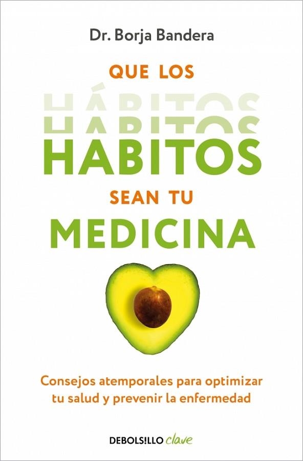 QUE LOS HÁBITOS SEAN TU MEDICINA. CONSEJOS ATEMPORALES PARA OPTIMIZAR TU SALUD Y PREVENIR LA ENFERMEDAD | 9788466376921 | BANDERA MERCHÁN, BORJA