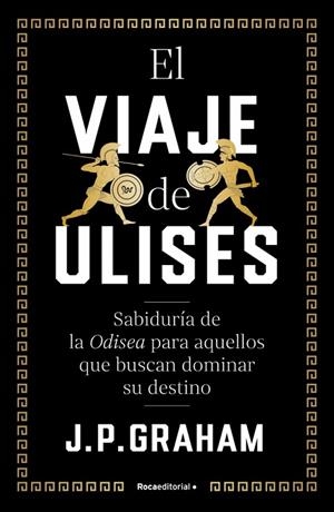 EL VIAJE DE ULISES SABIDURÍA DE LA ODISEA PARA AQUELLOS QUE BUSCAN DOMINAR SU DESTINO | 9791387905705 | GRAHAM, J.P.