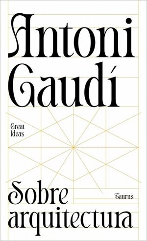 SOBRE ARQUITECTURA (SERIE GREAT IDEAS) | 9788430629312 | GAUDÍ, ANTONI
