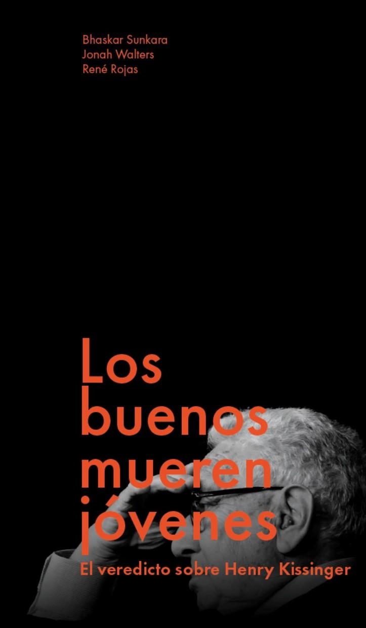 LOS BUENOS MUEREN JÓVENES. EL VEREDICTO SOBRE HENRY KISSINGER | 9791399138641 | SUNKARA, BHASKAR/WALTERS, JONAH/ROJAS, RENÉ