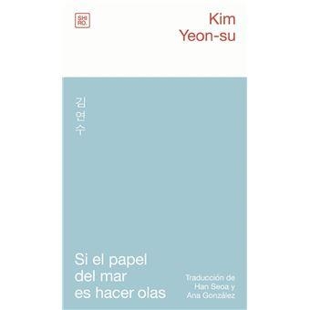 SI EL PAPEL DEL MAR ES HACER OLAS | 9788412764482 | KIM YEON-SU