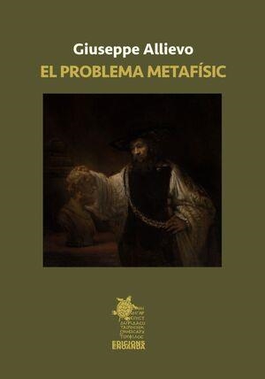 EL PROBLEMA METAFÍSIC. ESTUDIAT EN LA HISTORIA DE LA FILOSOFIA | 9791399214604 | ALLIEVO, GIUSEPPE