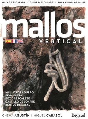 MALLOS VERTICAL. MALLOS DE AGÜERO - PEÑA RUEBA - FOZ DE ESCALETE - CASTILLO DE LOARRE - BENTUÉ DE RASAL. (ESPAÑOL, FRANCÉS, INGLÉS ) | 97884989297379 | CHEMA AGUSTÍN Y/ MIGUEL CARASOL