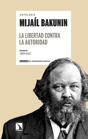 MIJAÍL BAKUNIN LA LIBERTAD CONTRA LA AUTORIDAD | 9788410676268 | MAÍZ, JORDI