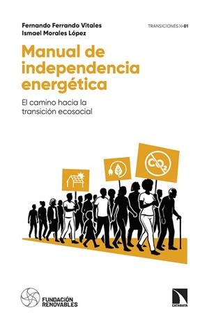 MANUAL DE INDEPENDENCIA ENERGÉTICA. EL CAMINO HACIA LA TRANSICIÓN ECOSOCIAL | 9788410676459 | FERRANDO VITALES, FERNANDO/MORALES LÓPEZ, ISMAEL
