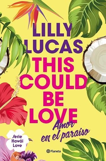 THIS COULD BE LOVE. AMOR EN EL PARAÍSO. HAWÁI LOVE 1 | 9788408322375 | LUCAS, LILLY