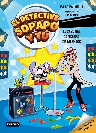 EL DETECTIVE SOPAPO Y TÚ 6. EL CASO DEL CONCURSO DE TALENTOS | 9788408321569 | PALMIOLA, ISAAC