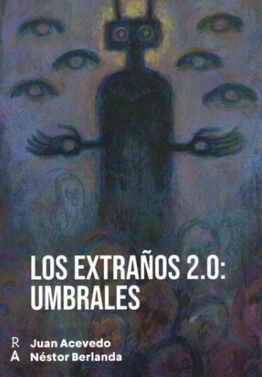 LOS EXTRAÑOS 2.0: UMBRALES. ENSAYO DE INVESTIGACIÓN SOBRE FENOMENOLOGIA | 9788409961057 | JUAN ACEVEDO Y NÉSTOR BERLANDA