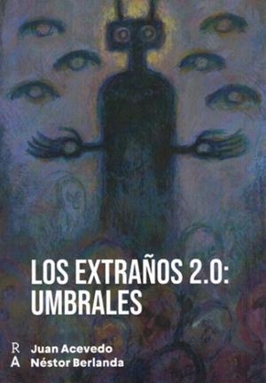LOS EXTRAÑOS 2.0: UMBRALES. ENSAYO DE INVESTIGACIÓN SOBRE FENOMENOLOGIA | 9788409961057 | JUAN ACEVEDO Y NÉSTOR BERLANDA