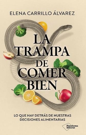 LA TRAMPA DE COMER BIEN LO QUE HAY DETRÁS DE NUESTRAS DECISIONES ALIMENTARIAS | 9791388080425 | CARRILLO ÁLVAREZ, ELENA