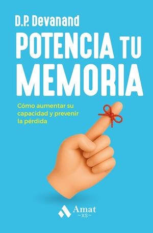 POTENCIA TU MEMORIA  CÓMO AUMENTAR SU CAPACIDAD Y PREVENIR LA PÉRDIDA | 9791388221033 | DEVANAND, D.P.
