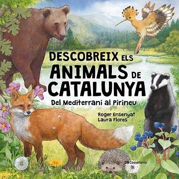 DESCOBREIX ELS ANIMALS DE CATALUNYA DEL MEDITERRANI AL PIRINEU | 9788413566122 | ENSENYAT GOMAR, ROGER