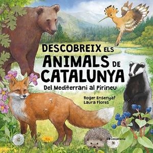 DESCOBREIX ELS ANIMALS DE CATALUNYA DEL MEDITERRANI AL PIRINEU | 9788413566122 | ENSENYAT GOMAR, ROGER