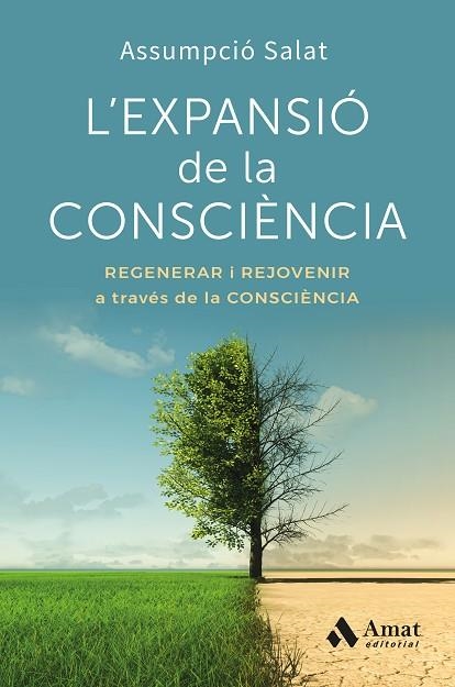 L'EXPANSIÓ DE LA CONSCIÈNCIA. REGENERAR I REJOVENIR A TRAVÉS DE LA CONSCIÈNCIA | 9788410451858 | SALAT BERTRAN, ASSUMPCIÓ