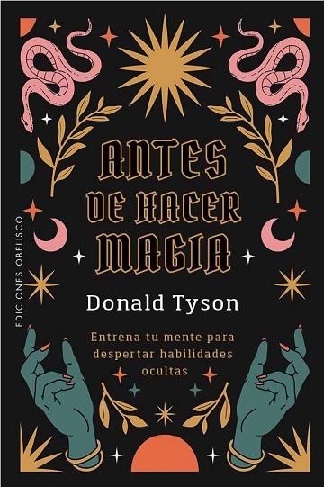 ANTES DE HACER MAGIA. ENTRENA TU MENTE PARA DESPERTAR HABILIDADES OCULTAS | 9788411724050 | TYSON, DONALD