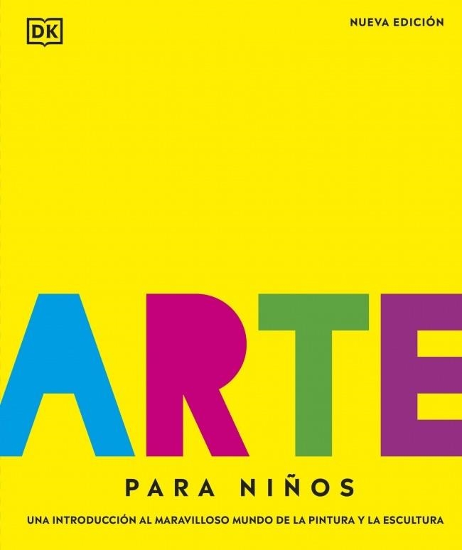 ARTE PARA NIÑOS. UNA INTRODUCCIÓN AL MARAVILLOSO MUNDO DE LA PINTURA Y LA ESCULTURA | 9780241642962 | DK