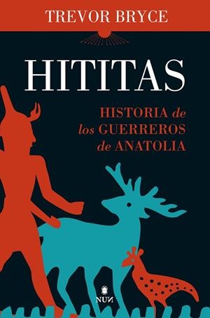 HITITAS. HISTORIA DE LOS GUERREROS DE ANATOLIA | 9788418578854 | TREVOR BRYCE