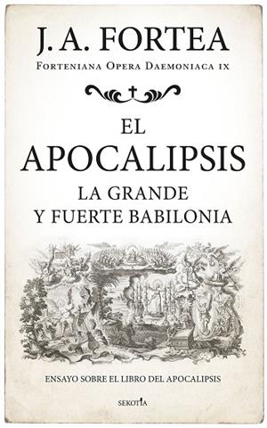 EL APOCALIPSIS. LA GRANDE Y FUERTE BABILONIA | 9788419979629 | JOSÉ ANTONIO FORTEA