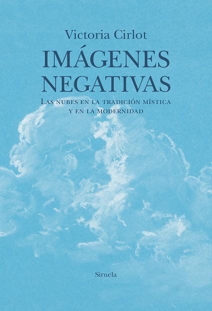 IMÁGENES NEGATIVAS. LAS NUBES EN LA TRADICIÓN MÍSTICA Y EN LA MODERNIDAD | 9791388032196 | CIRLOT, VICTORIA
