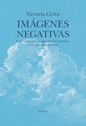 IMÁGENES NEGATIVAS. LAS NUBES EN LA TRADICIÓN MÍSTICA Y EN LA MODERNIDAD | 9791388032196 | CIRLOT, VICTORIA