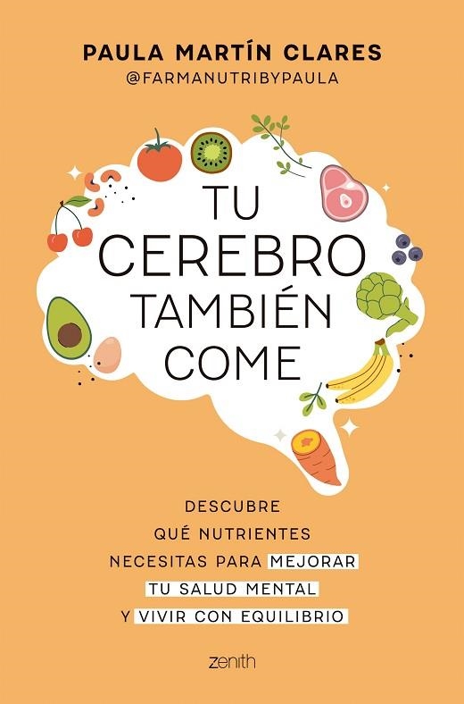 TU CEREBRO TAMBIÉN COME. DESCUBRE QUÉ NUTRIENTES NECESITAS PARA MEJORAR TU SALUD MENTAL Y VIVIR CON EQUIL | 9788408321088 | MARTÍN CLARES, PAULA