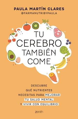 TU CEREBRO TAMBIÉN COME. DESCUBRE QUÉ NUTRIENTES NECESITAS PARA MEJORAR TU SALUD MENTAL Y VIVIR CON EQUIL | 9788408321088 | MARTÍN CLARES, PAULA