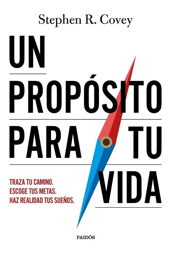 UN PROPÓSITO PARA TU VIDA. TRAZA TU CAMINO. ESCOGE TUS METAS. HAZ REALIDAD TUS SUEÑOS. | 9788449345616 | COVEY, STEPHEN R.