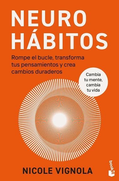 NEUROHÁBITOS. ROMPE EL BUCLE, TRANSFORMA TUS PENSAMIENTOS Y CREA CAMBIOS DURADEROS | 9788411193535 | VIGNOLA, NICOLE