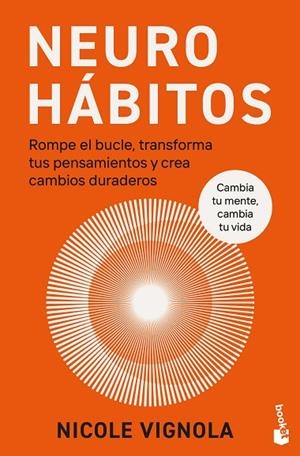 NEUROHÁBITOS. ROMPE EL BUCLE, TRANSFORMA TUS PENSAMIENTOS Y CREA CAMBIOS DURADEROS | 9788411193535 | VIGNOLA, NICOLE