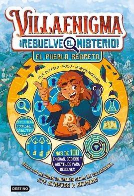 VILLAENIGMA. RESUELVE EL MISTERIO 1. EL PUEBLO SECRETO (MÁS DE 100 ENIGMAS, CÓDIGOS Y ACERTIJOS POR RESOLVER) | 9788408322443 | DUFFIELD, POQU, SIOBHAN MCKENNA, PAUL