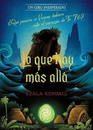LO QUE HAY MÁS ALLÁ. UN GIRO INESPERADO (VAIANA) | 9791387901721 | DISNEY/KENDALL, KEALA