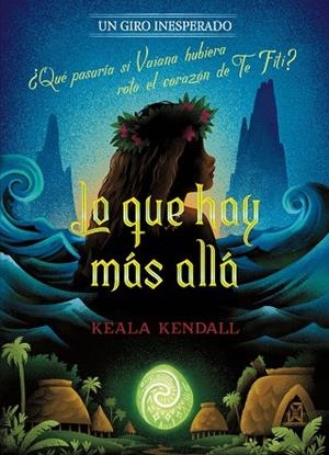 LO QUE HAY MÁS ALLÁ. UN GIRO INESPERADO (VAIANA) | 9791387901721 | DISNEY/KENDALL, KEALA