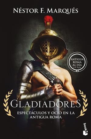 GLADIADORES. ESPECTÁCULOS Y OCIO EN LA ANTIGUA ROMA | 9788467082579 | MARQUÉS GONZÁLEZ, NÉSTOR F.