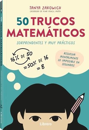 50 TRUCOS MATEMATICOS SORPRENDENTES Y MUY PRACTICOS. RESUELVA MENTALMENTE LO IMPOSIBLE EN SEGUNDOS | 9789464992571 | ZAKOWICH, TANYA