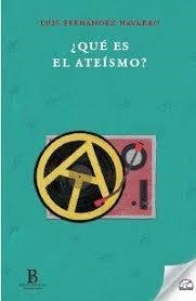 ¿QUÉ ES EL ATEÍSMO? | 9788412682380 | FERNANDEZ NAVARRO, LUIS
