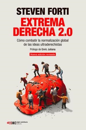 EXTREMA DERECHA 2.0. CÓMO COMBATIR LA NORMALIZACIÓN GLOBAL DE LAS IDEAS ULTRADERECHISTAS | 9788432322068 | FORTI, STEVEN