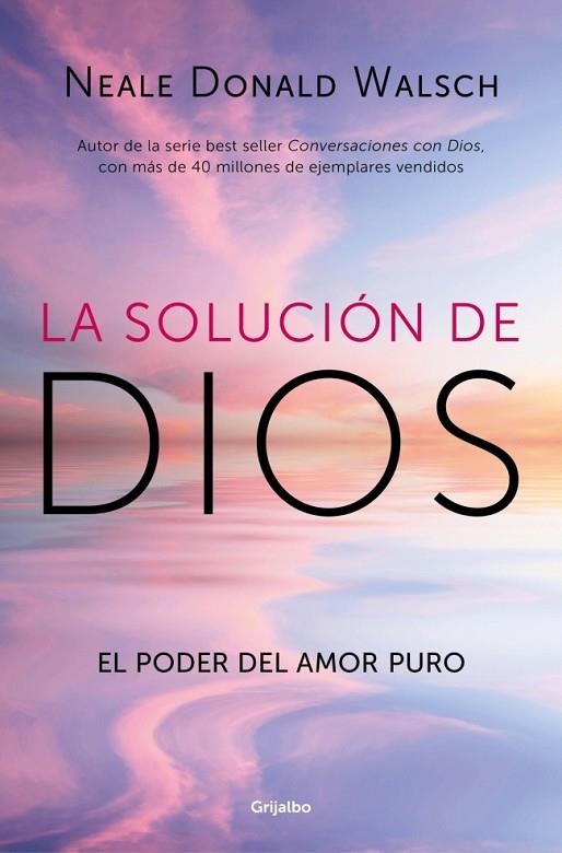 LA SOLUCIÓN DE DIOS. EL PODER DEL AMOR PURO | 9788425375064 | WALSCH, NEALE DONALD