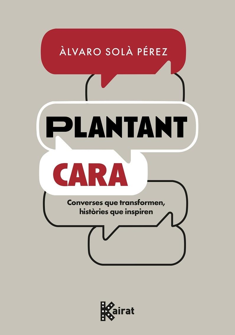 PLANTANT CARA. CONVERSES QUE TRANSFORMEN, HISTÒRIES QUE INSPIREN. CONVERSES QUE TRANSFORMEN, HISTÒRIES QUE INSPIREN | 9788419476722 | SOLÀ PÉREZ, ÁLVARO