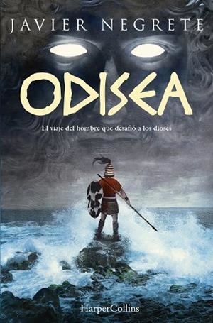 ODISEA. EL VIAJE DEL HOMBRE QUE DESAFIÓ A LOS DIOSES | 9788410644144 | NEGRETE, JAVIER